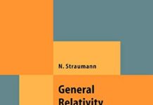 General Relativity: With Applications to Astrophysics (Theoretical and Mathematical Physics) by Norbert Straumann (PDF)