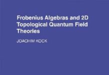 Frobenius Algebras and 2-D Topological Quantum Field Theories (London Mathematical Society Student Texts Book 59) by Joachim Kock (PDF)