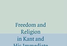 Freedom and Religion in Kant and his Immediate Successors: The Vocation of Humankind, 1774–1800 by George di Giovanni (PDF)