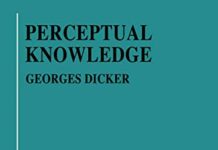 Perceptual Knowledge: An Analytical and Historical Study (Philosophical Studies Series Book 22) 1980th Edition by Georges Dicker (PDF)