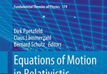 Equations of Motion in Relativistic Gravity (Fundamental Theories of Physics Book 179) 2015th Edition by Dirk Puetzfeld (PDF)