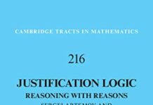 Justification Logic: Reasoning with Reasons (Cambridge Tracts in Mathematics Book 216) 1st Edition by Sergei Artemov (PDF)
