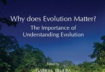 Why Does Evolution Matter? The Importance of Understanding Evolution by Gabriel Trueba (PDF)
