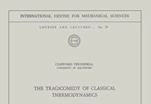 The Tragicomedy of Classical Thermodynamics: Course Held at the Department of Mechanics of Solids (July 1971) (CISM International Centre for Mechanical Sciences, 70) 1971st Edition by Clifford Truesdell (PDF)