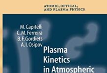 Plasma Kinetics in Atmospheric Gases (Springer Series on Atomic, Optical, and Plasma Physics, 31) 2000th Edition by M. Capitelli (PDF)