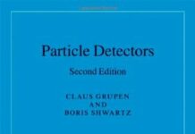 Particle Detectors (Cambridge Monographs on Particle Physics, Nuclear Physics and Cosmology Book 26) 2nd Edition by Claus Grupen (PDF)