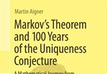 Markov’s Theorem and 100 Years of the Uniqueness Conjecture: A Mathematical Journey from Irrational Numbers to Perfect Matchings 2013th Edition by Martin Aigner (PDF)